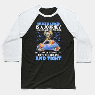 Diabetes Cancer Is A Journey Baseball T-Shirt